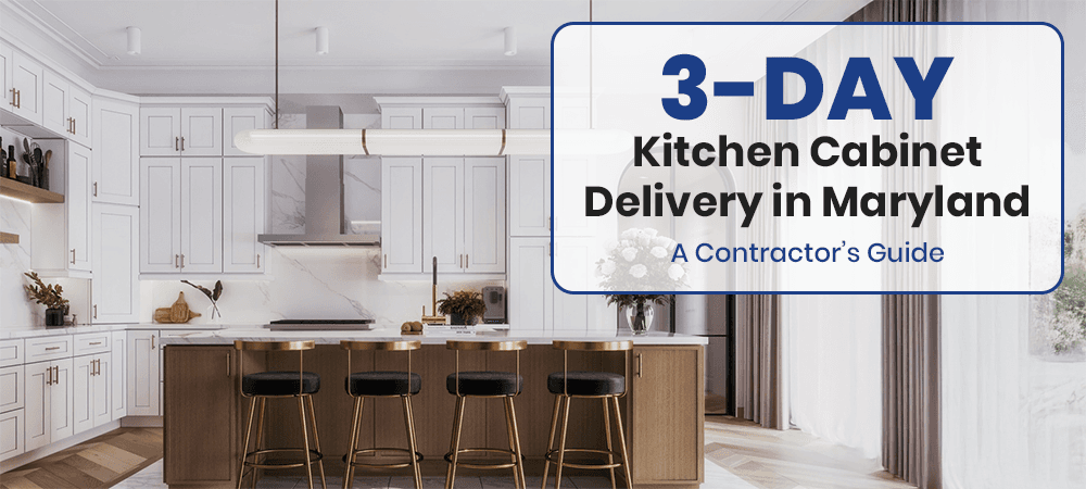 3-Day Kitchen Cabinet Delivery in Maryland: A Contractor's Guide